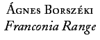 &Aacute;gnes Borsz&eacute;ki: Franconia Range