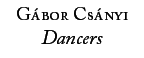 G&aacute;bor Cs&aacute;nyi: Dancers