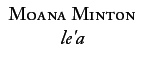 Moana Minton: le'a