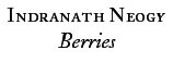 Indranath Neogy: Berries