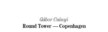 G&aacute;bor Cs&aacute;nyi: Round Tower - Copenhagen